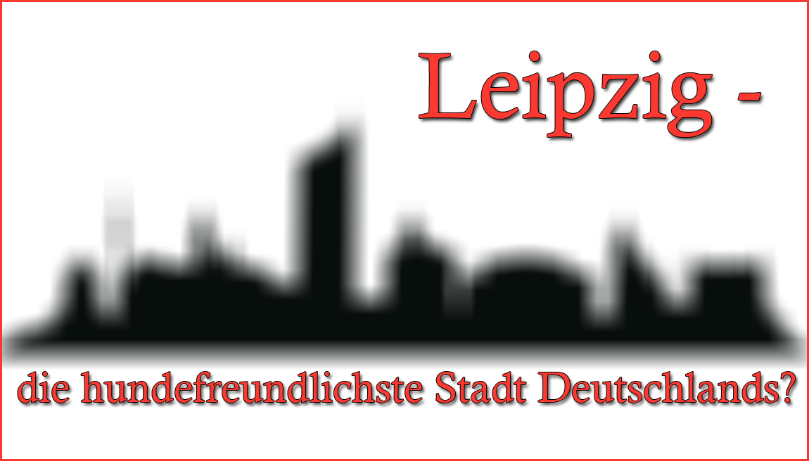 Leipzig Hundefreundlichste Stadt Deutschlands